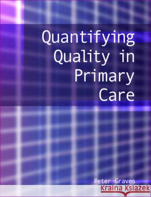 Quantifying Quality in Primary Care  9781857755992 Radcliffe Publishing Ltd - książka