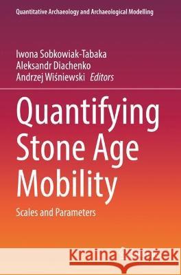 Quantifying Stone Age Mobility  9783030943707 Springer International Publishing - książka