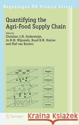 Quantifying the Agri-Food Supply Chain Christien J. M. Ondersteijn Jo H. M. Wijnands Ruud B. M. Huirne 9781402046926 Springer - książka