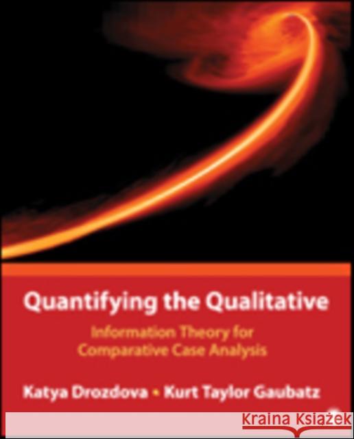 Quantifying the Qualitative: Information Theory for Comparative Case Analysis Ekaterina (Katya) Drozdova Kurt Taylor Gaubatz 9781483392479 Sage Publications, Inc - książka