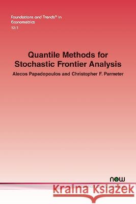 Quantile Methods for Stochastic Frontier Analysis Alecos Papadopoulos Christopher F. Parmeter  9781638280941 now publishers Inc - książka
