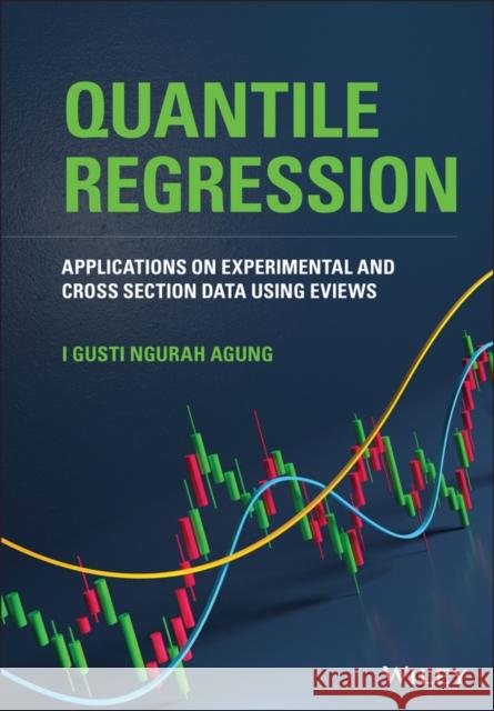 Quantile Regression: Applications on Experimental and Cross Section Data Using Eviews Agung, I. Gusti Ngurah 9781119715177 Wiley - książka