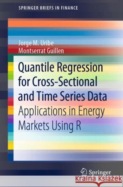 Quantile Regression for Cross-Sectional and Time Series Data: Applications in Energy Markets Using R Montserrat Guillen 9783030445034 Springer Nature Switzerland AG - książka