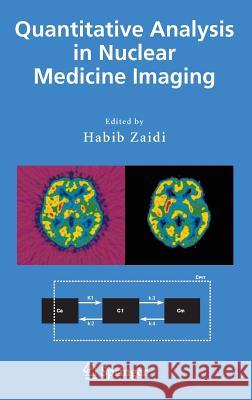 Quantitative Analysis in Nuclear Medicine Imaging Habib Zaidi 9780387238548 Springer - książka
