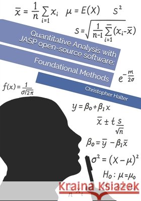 Quantitative Analysis with JASP open-source software: Foundational Methods Halter, Christopher P. 9798218824280 Creativeminds Press Group - książka