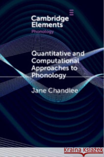 Quantitative and Computational Approaches to Phonology Jane Chandlee 9781009420396 Cambridge University Press - książka