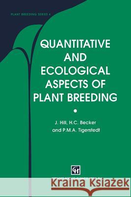 Quantitative and Ecological Aspects of Plant Breeding J. Hill H. C. Becker P. M. Tigerstedt 9789401064637 Springer - książka
