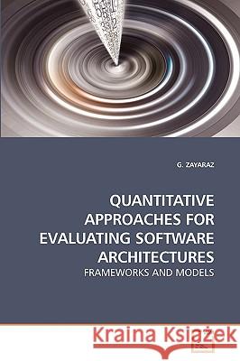 Quantitative Approaches for Evaluating Software Architectures G. Zayaraz 9783639240412 VDM Verlag - książka