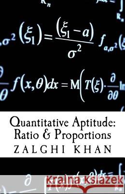 Quantitative Aptitude: Ratio & Proportionality: Exposition, Formulas & Tricks Zalghi Khan 9781717109767 Createspace Independent Publishing Platform - książka