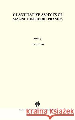 Quantitative Aspects of Magnetospheric Physics D. J. Williams L. R. Lyons 9789027716637 Springer - książka