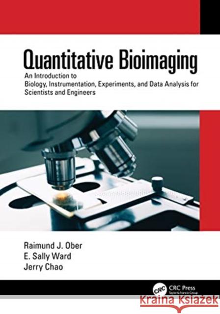 Quantitative Bioimaging: An Introduction to Biology, Instrumentation, Experiments, and Data Analysis for Scientists and Engineers Ober, Raimund J. 9781138598980 TAYLOR & FRANCIS - książka