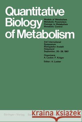 Quantitative Biology of Metabolism: Models of Metabolism, Metabolic Parameters, Damage to Metabolism, Metabolic Control Locker, Alfred 9783540043010 Not Avail - książka