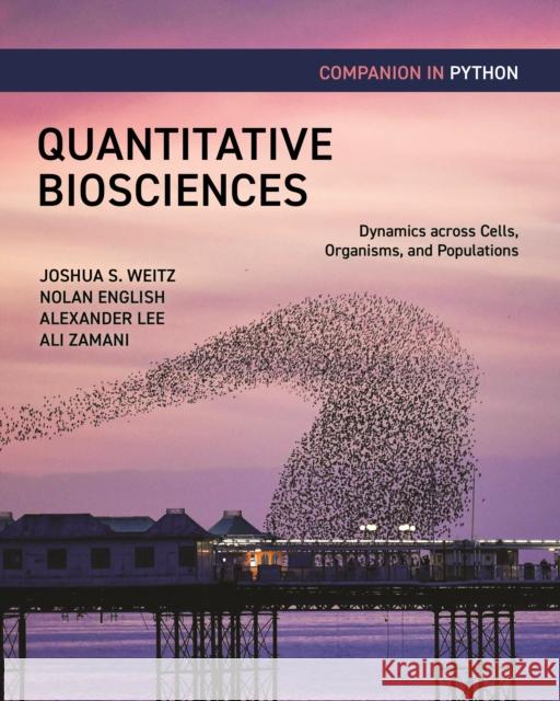 Quantitative Biosciences Companion in Python: Dynamics across Cells, Organisms, and Populations Ali Zamani 9780691255675 Princeton University Press - książka