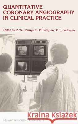 Quantitative Coronary Angiography in Clinical Practice Patrick W. Serruys P. W. Serruys D. P. Foley 9780792323686 Springer - książka