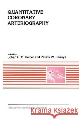 Quantitative Coronary Arteriography Johan H. C. Reiber P. W. Serruys 9789401056564 Springer - książka