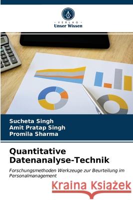 Quantitative Datenanalyse-Technik Sucheta Singh, Amit Pratap Singh, Promila Sharma 9786203291131 Verlag Unser Wissen - książka