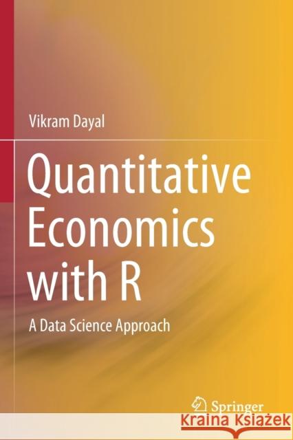 Quantitative Economics with R: A Data Science Approach Vikram Dayal 9789811520372 Springer - książka