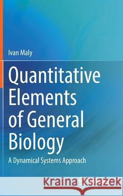 Quantitative Elements of General Biology: A Dynamical Systems Approach Ivan Maly 9783030791452 Springer - książka