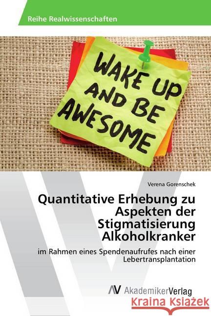 Quantitative Erhebung zu Aspekten der Stigmatisierung Alkoholkranker : im Rahmen eines Spendenaufrufes nach einer Lebertransplantation Gorenschek, Verena 9786202207874 AV Akademikerverlag - książka