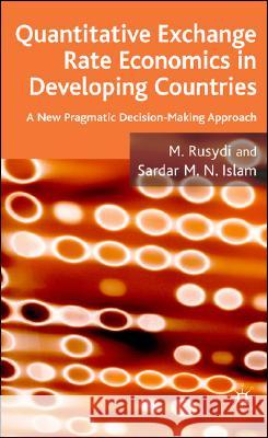 Quantitative Exchange Rate Economics in Developing Countries: A New Pragmatic Decision Making Approach Rusydi, M. 9780230004818 PALGRAVE MACMILLAN - książka