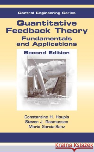 Quantitative Feedback Theory : Fundamentals and Applications, Second Edition Constantine Houpis Rasmussen Steven J                       Garcia-Sanz Mario 9780849333705 CRC - książka