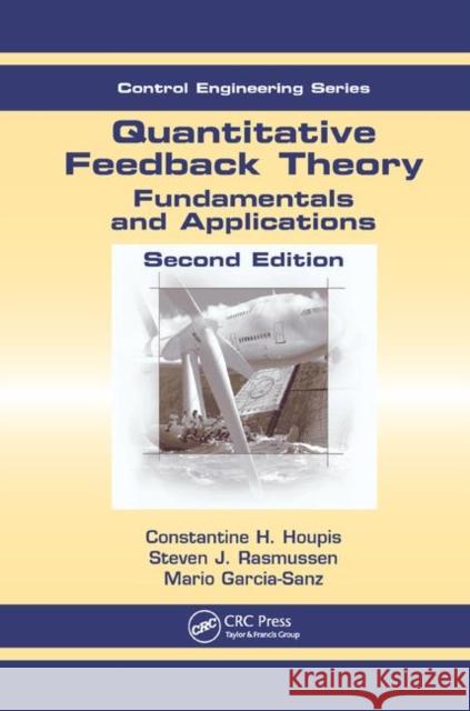 Quantitative Feedback Theory: Fundamentals and Applications Constantine H. Houpis Steven J. Rasmussen Mario Garcia-Sanz 9780367391591 CRC Press - książka