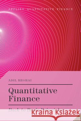 Quantitative Finance: Back to Basic Principles Reghai, A. 9781137414496 PALGRAVE MACMILLAN - książka