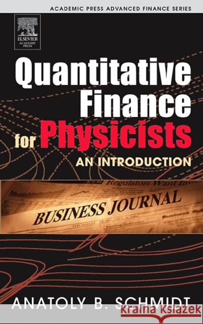 Quantitative Finance for Physicists: An Introduction Schmidt, Anatoly B. 9780120884643 Academic Press - książka