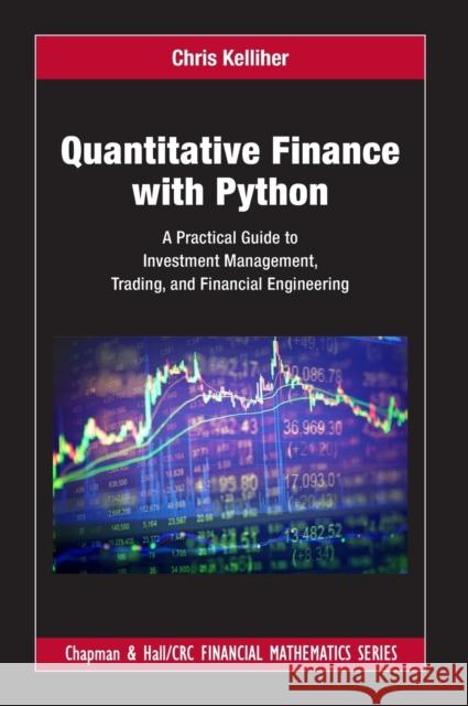 Quantitative Finance with Python: A Practical Guide to Investment Management, Trading, and Financial Engineering Chris Kelliher 9781032014432 Taylor & Francis Ltd - książka