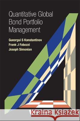 Quantitative Global Bond Portfolio Management Frank J. Fabozzi Gueorgui Konstantinov Joseph Simonian 9789811272561 World Scientific Publishing Company - książka