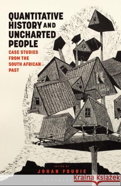 Quantitative History and Uncharted People: Case Studies from the South African Past Johan Fourie 9781350331143 Bloomsbury Publishing PLC - książka