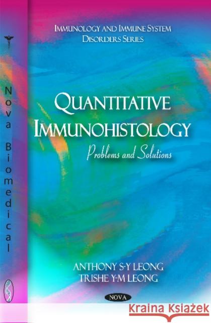 Quantitative Immunohistology: Problems & Solutions Anthony S-Y Leong, Trishe Y-M Leong 9781616682613 Nova Science Publishers Inc - książka