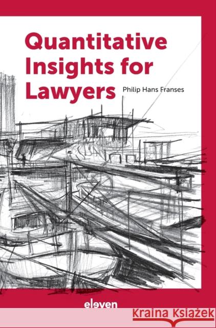 Quantitative Insights for Lawyers Philip Hans Franses   9789462362154 Eleven International Publishing - książka