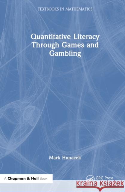 Quantitative Literacy Through Games and Gambling Mark Hunacek 9781032659152 CRC Press - książka