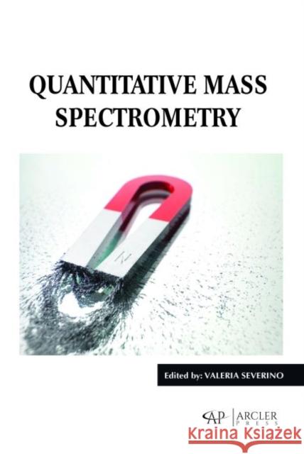 Quantitative Mass Spectrometry Valeria Severino   9781773611334 Arcler Education Inc - książka