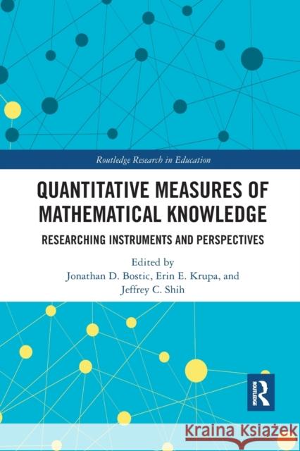 Quantitative Measures of Mathematical Knowledge: Researching Instruments and Perspectives Jonathan Bostic Erin Krupa Jeffrey Shih 9780367670757 Routledge - książka