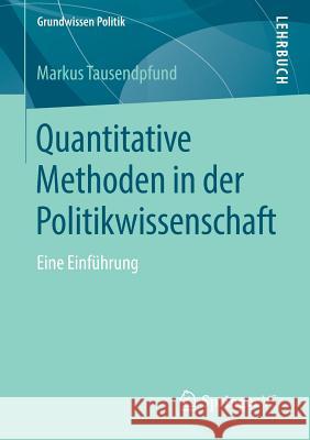 Quantitative Methoden in Der Politikwissenschaft: Eine Einführung Tausendpfund, Markus 9783658206970 Springer VS - książka