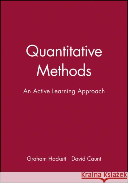 Quantitative Methods: An Active Learning Approach Hackett, Graham 9780631195375 BLACKWELL PUBLISHERS - książka