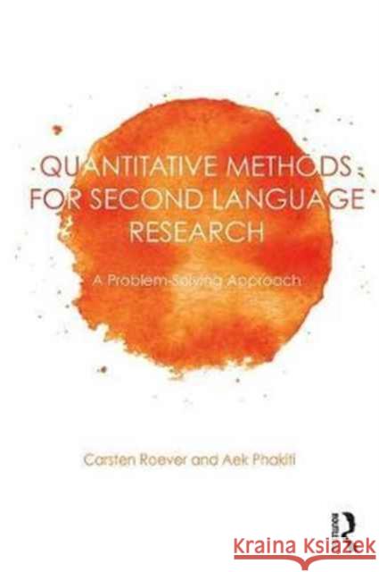 Quantitative Methods for Second Language Research: A Problem-Solving Approach Carsten Roever Aek Phakiti  9780415814027 Taylor & Francis Ltd - książka