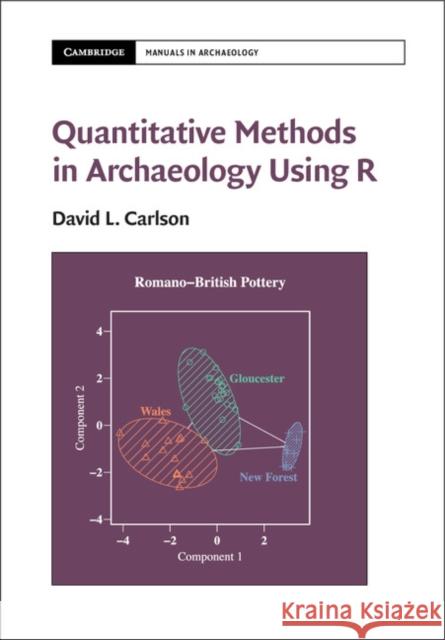 Quantitative Methods in Archaeology Using R David L. Carlson 9781107040212 Cambridge University Press - książka