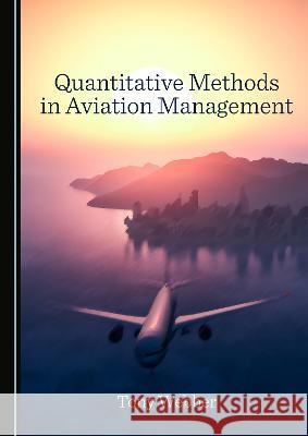 Quantitative Methods in Aviation Management Tony Webber   9781527591523 Cambridge Scholars Publishing - książka