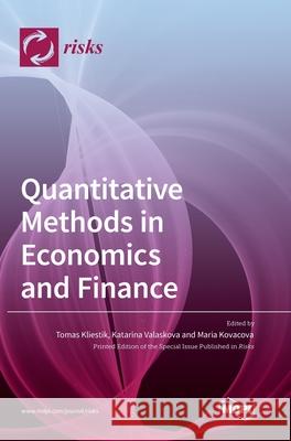 Quantitative Methods in Economics and Finance Tomas Kliestik Katarina Valaskova Maria Kovacova 9783036505367 Mdpi AG - książka