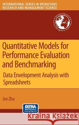 Quantitative Models for Performance Evaluation and Benchmarking: Data Envelopment Analysis with Spreadsheets Zhu, Joe 9780387859811 Springer - książka