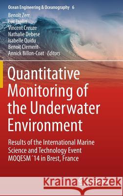 Quantitative Monitoring of the Underwater Environment: Results of the International Marine Science and Technology Event Moqesm´14 in Brest, France Zerr, Benoît 9783319321059 Springer - książka