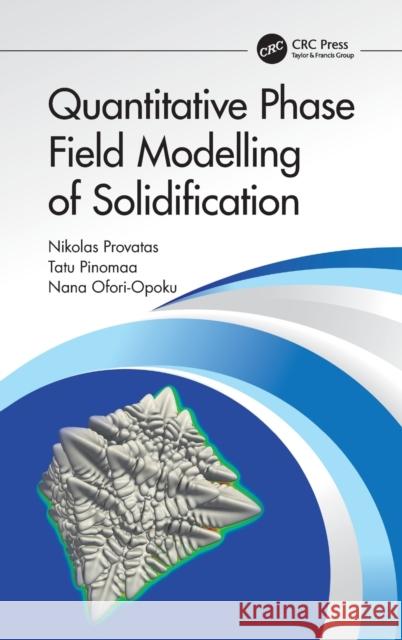 Quantitative Phase Field Modelling of Solidification Nikolas Provatas Tatu Pinomaa Nana Ofori-Opoku 9780367768577 CRC Press - książka
