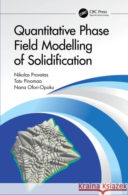 Quantitative Phase Field Modelling of Solidification Nikolas Provatas Tatu Pinomaa Nana Ofori-Opoku 9781032068886 CRC Press - książka