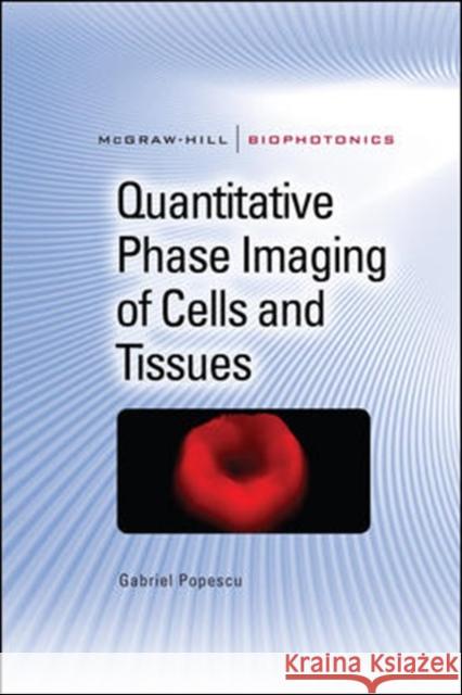 Quantitative Phase Imaging of Cells and Tissues Gabriel Popescu 9780071663427 MCGRAW-HILL PROFESSIONAL - książka