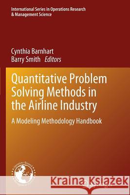 Quantitative Problem Solving Methods in the Airline Industry: A Modeling Methodology Handbook Barnhart, Cynthia 9781489988560 Springer - książka