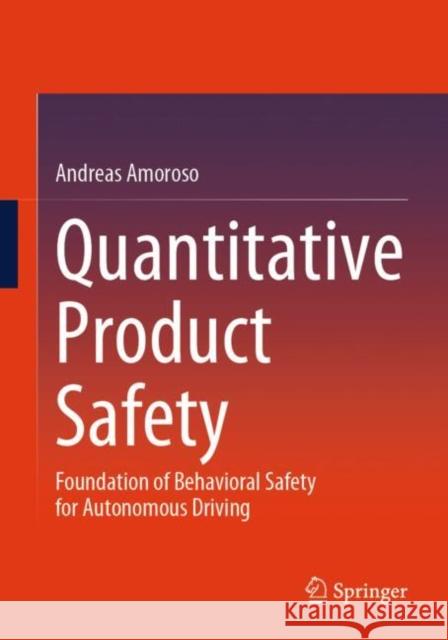 Quantitative Product Safety: Foundation of Behavioral Safety for Autonomous Driving Andreas Amoroso 9783662714836 Springer - książka