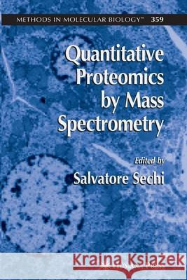 Quantitative Proteomics by Mass Spectrometry Salvatore Sechi 9781617376481 Springer - książka